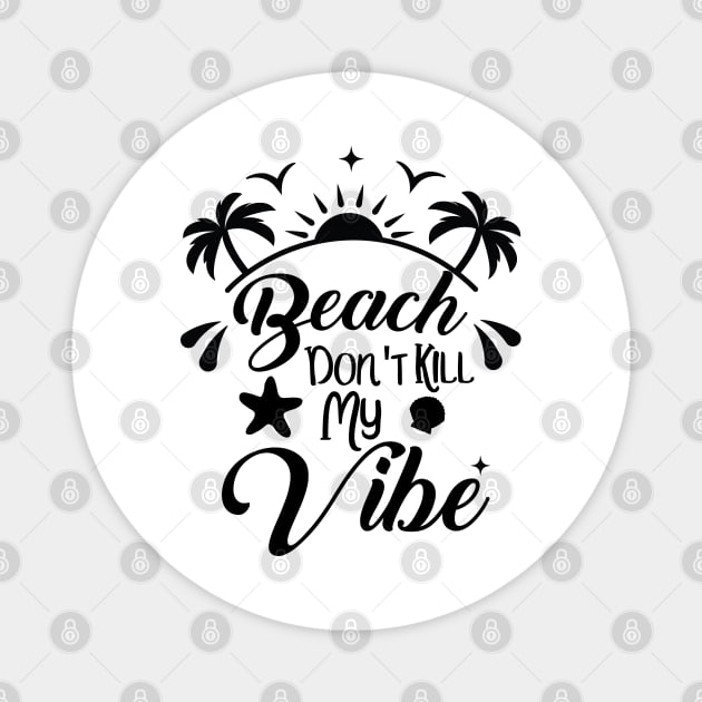 Beach Dont Kill My Vibe surfer Magnet by Gaming champion